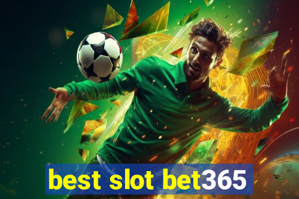 best slot bet365