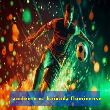 acidente na baixada fluminense