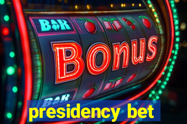 presidency bet