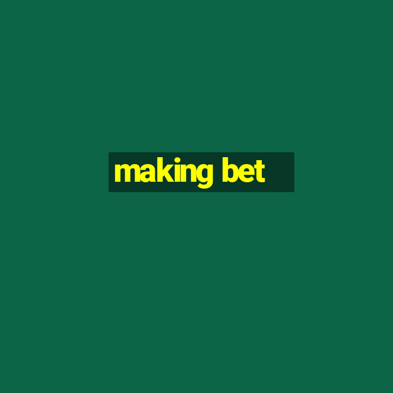 making bet