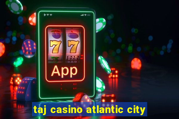 taj casino atlantic city