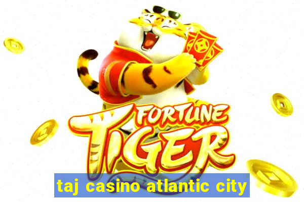 taj casino atlantic city