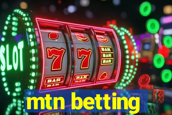 mtn betting