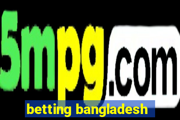 betting bangladesh