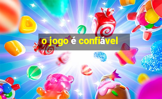 o jogo é confiável