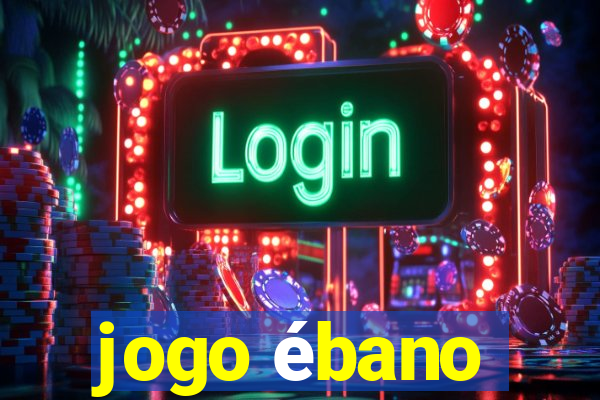 jogo ébano