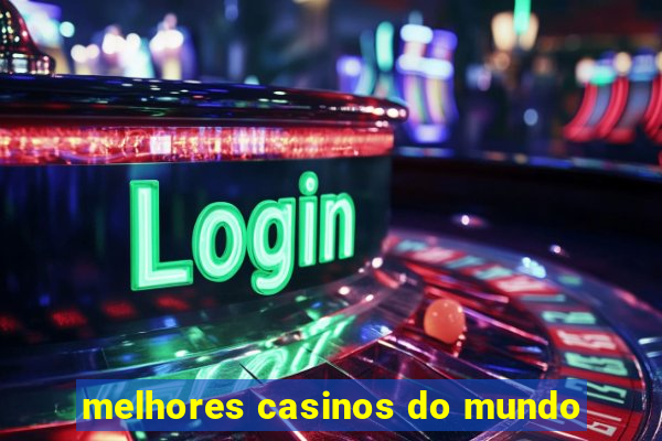 melhores casinos do mundo