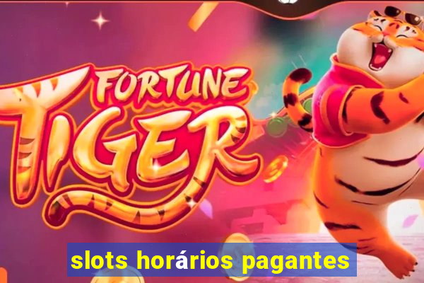 slots horários pagantes