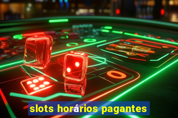 slots horários pagantes