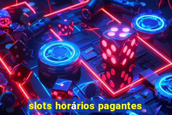 slots horários pagantes