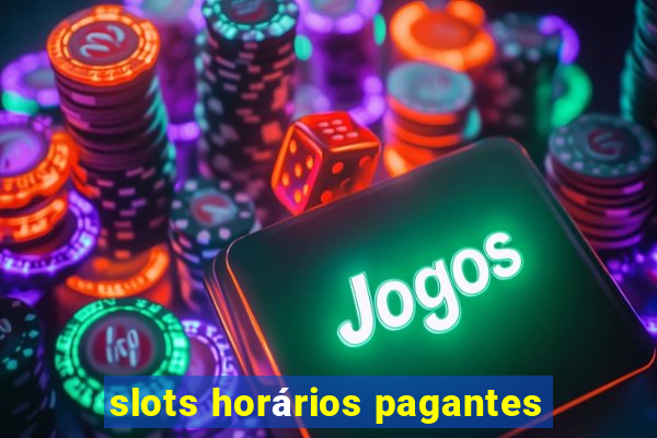 slots horários pagantes