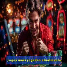 jogos mais jogados atualmente