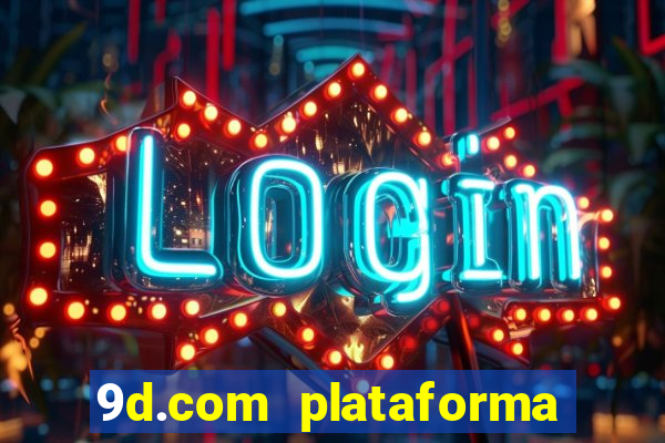 9d.com plataforma de jogos