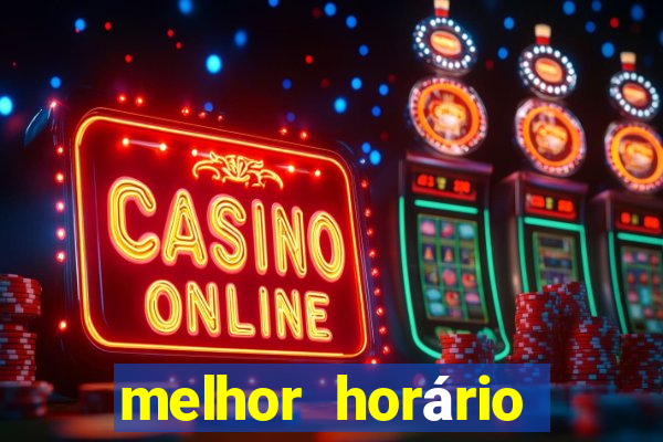 melhor horário para jogar fortune tiger hoje de tarde