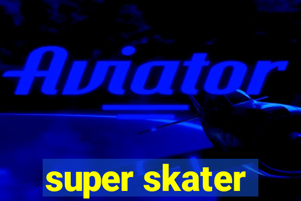 super skater