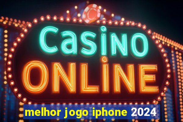 melhor jogo iphone 2024