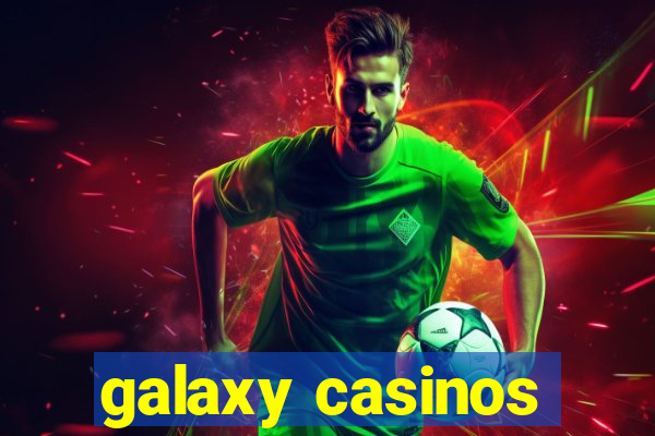 galaxy casinos