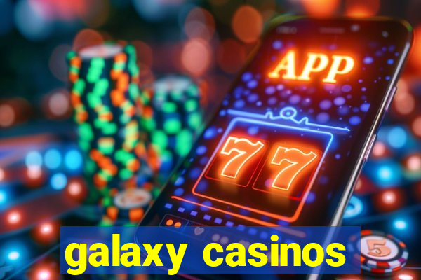 galaxy casinos