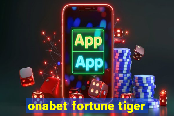 onabet fortune tiger