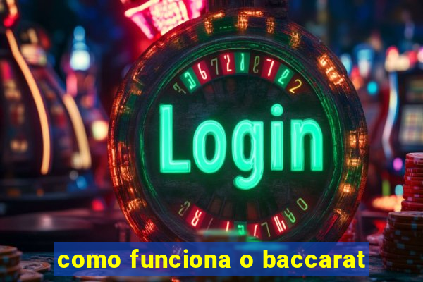 como funciona o baccarat