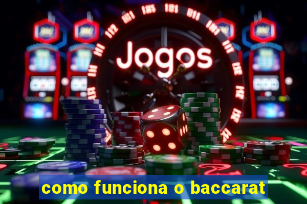 como funciona o baccarat