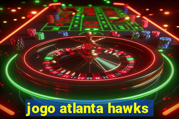 jogo atlanta hawks