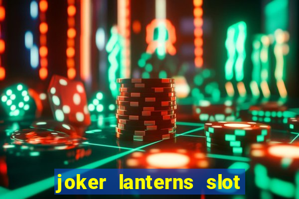 joker lanterns slot free play