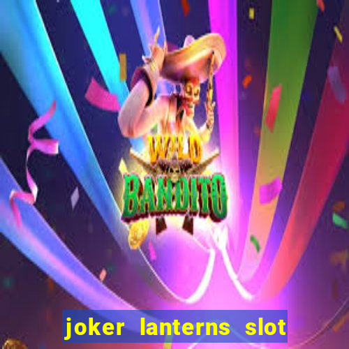 joker lanterns slot free play