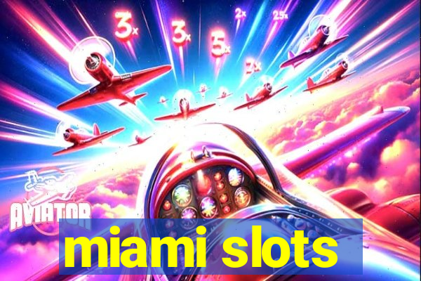 miami slots