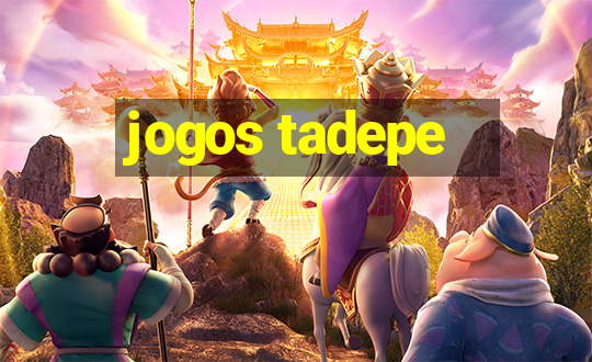 jogos tadepe