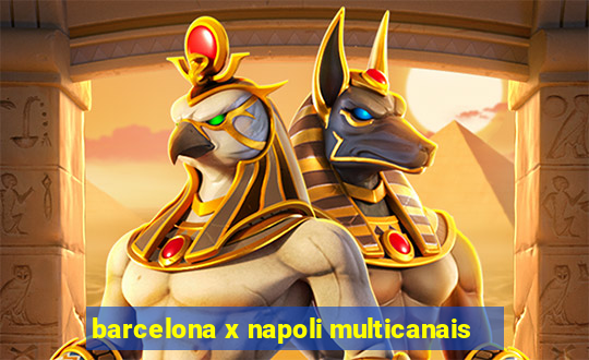 barcelona x napoli multicanais