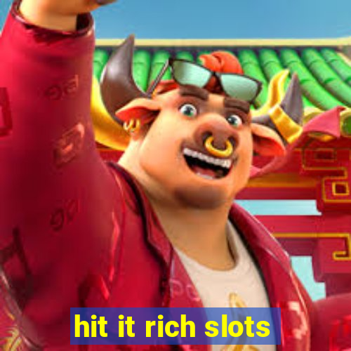 hit it rich slots