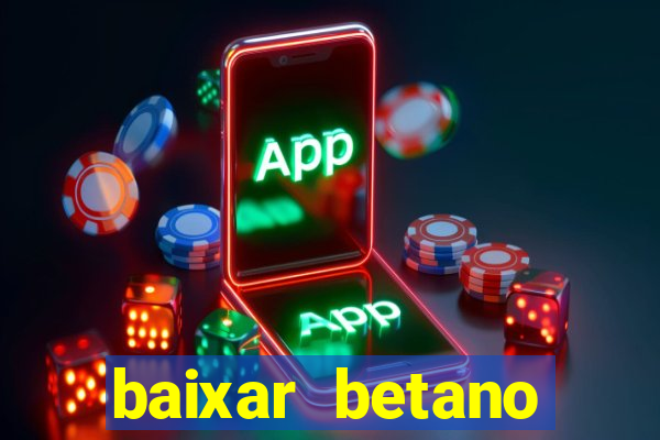 baixar betano apostas online