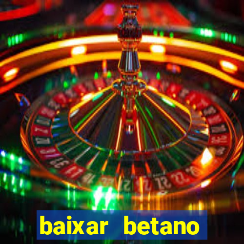 baixar betano apostas online