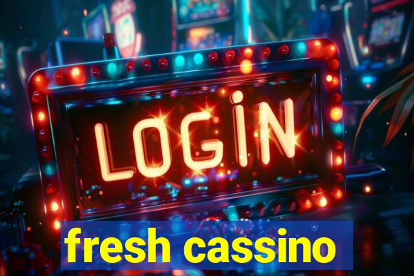 fresh cassino