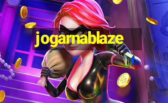 jogarnablaze