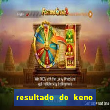 resultado do keno ao vivo