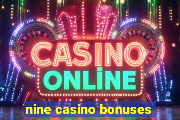 nine casino bonuses