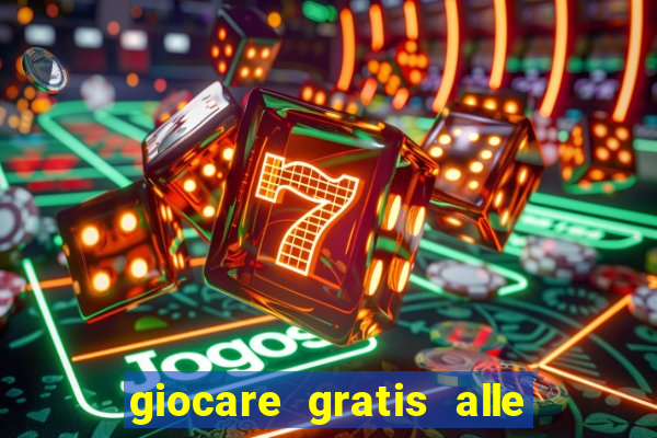 giocare gratis alle slot machine