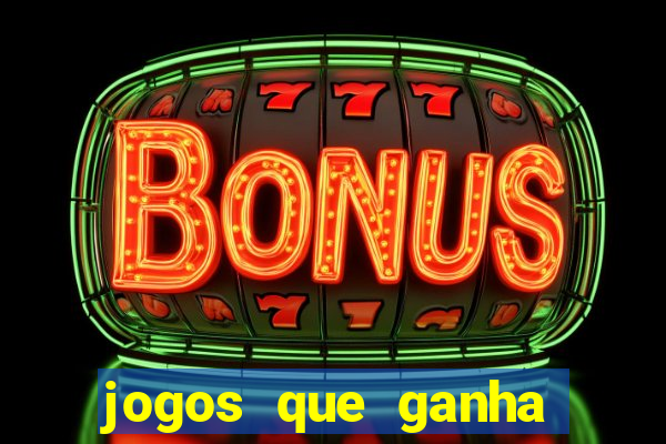 jogos que ganha dinheiro sem depósito