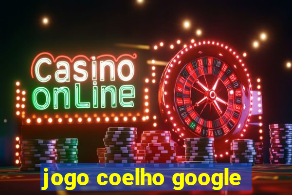 jogo coelho google