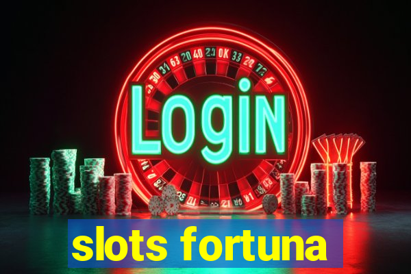 slots fortuna