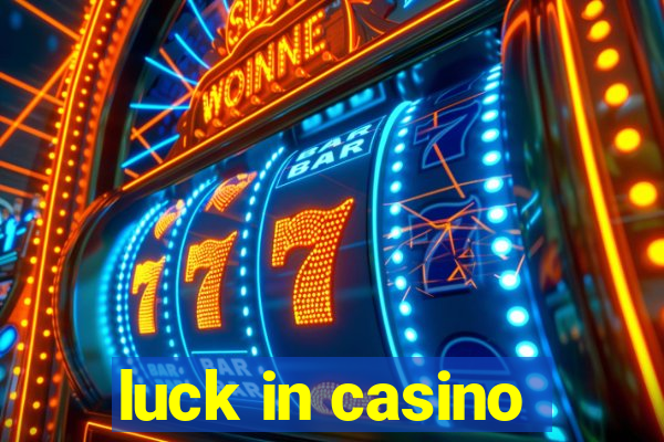 luck in casino