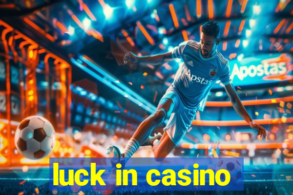 luck in casino