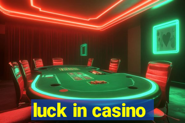 luck in casino