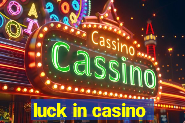 luck in casino