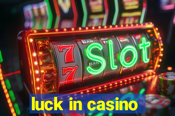 luck in casino