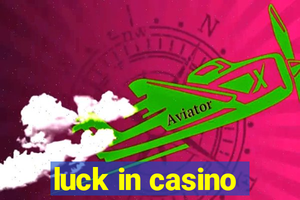 luck in casino