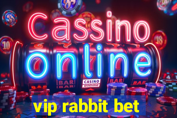 vip rabbit bet