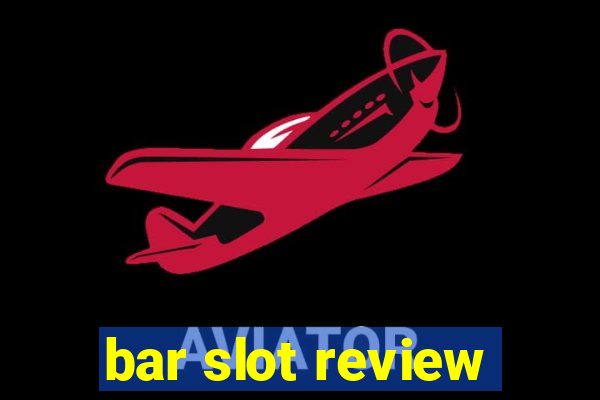 bar slot review